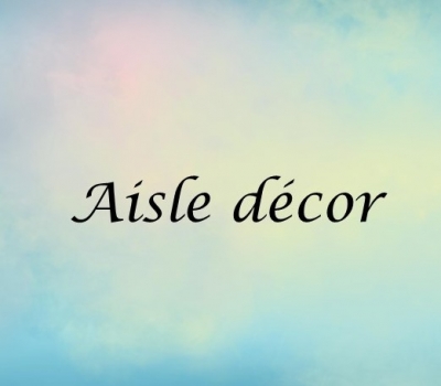 Aisle decor 